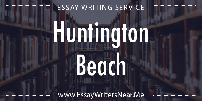 essay writing service near huntington beach california